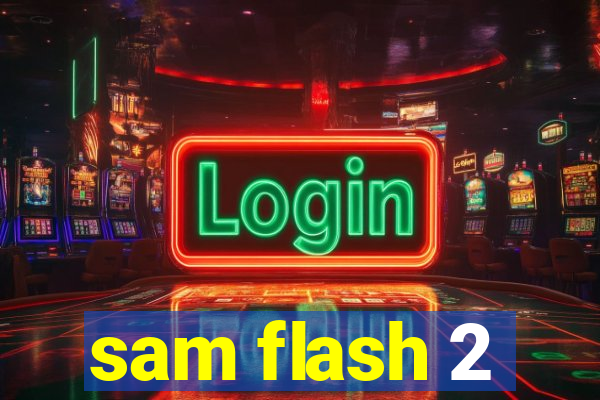 sam flash 2